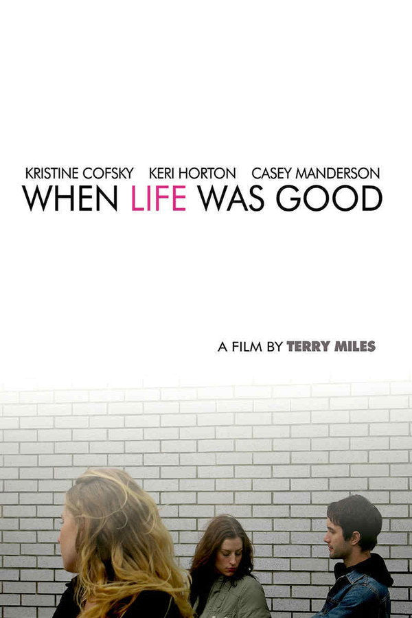 When Life Was Good (2009) - Premium Movie Poster