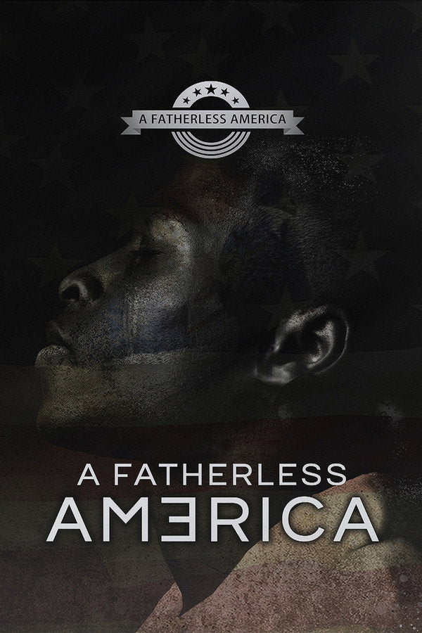 A Fatherless America (2019) - Premium Movie Poster
