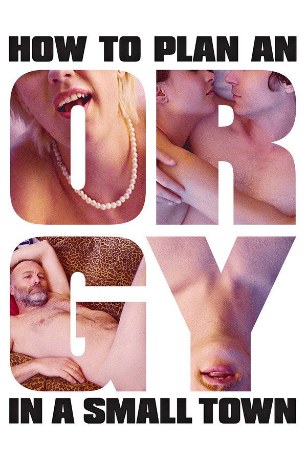 How to Plan an Orgy in a Small Town (2016) - Premium Movie Poster