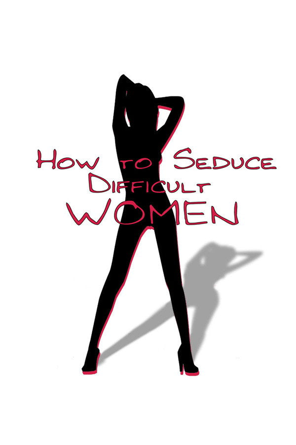 How to Seduce Difficult Women (2009) - Premium Movie Poster