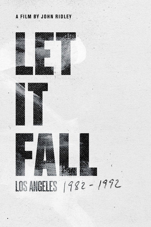 Let It Fall: Los Angeles 1982-1992 (2017) - Premium Movie Poster