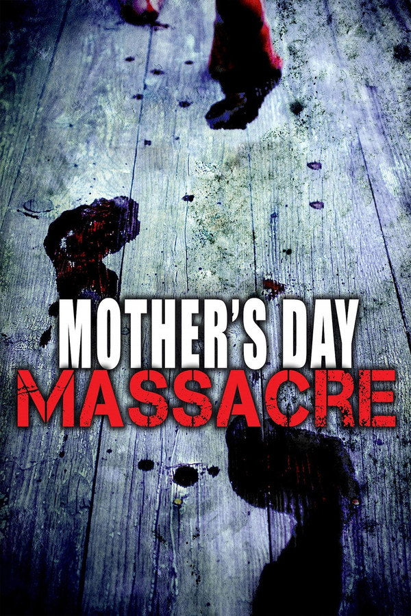 Mother's Day Massacre (2007) - Premium Movie Poster