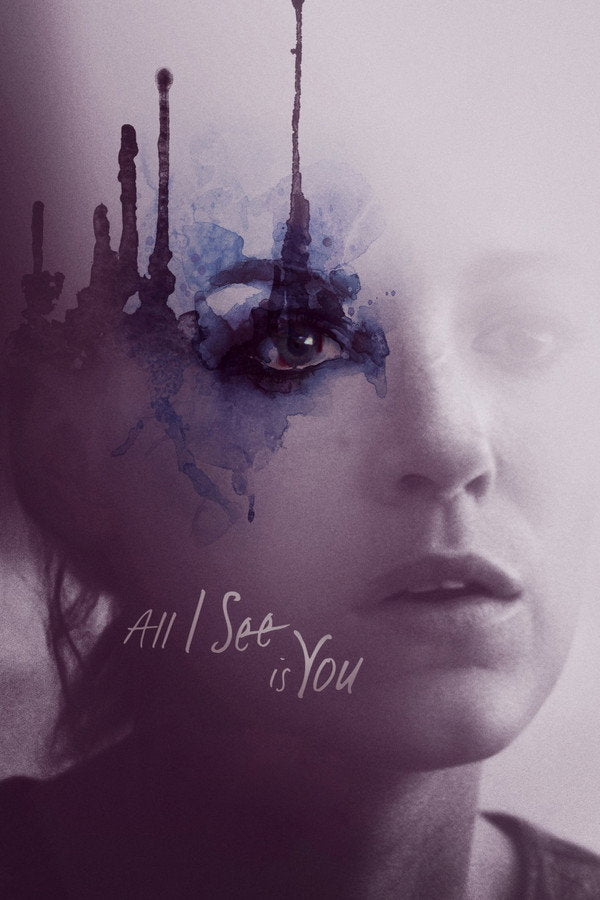All I See Is You (2017) - Premium Movie Poster